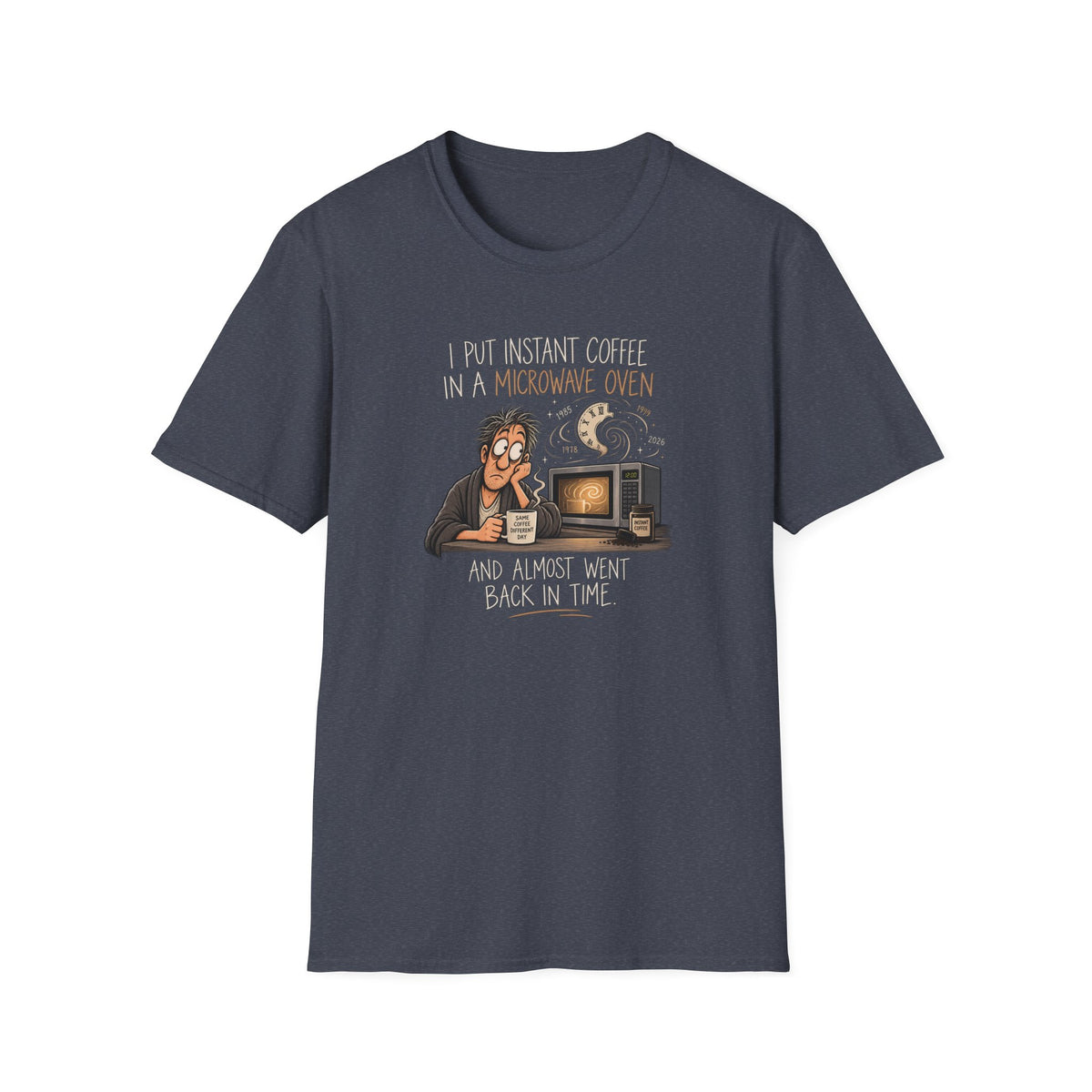 Coffee Time Travel T-Shirt — "I Put Instant Coffee in a Microwave Oven and Almost Went Back in Time" Funny Retro Tee