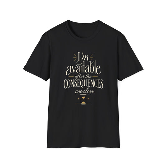 Available After the Consequences T-Shirt — Funny Slogan Graphic Tee