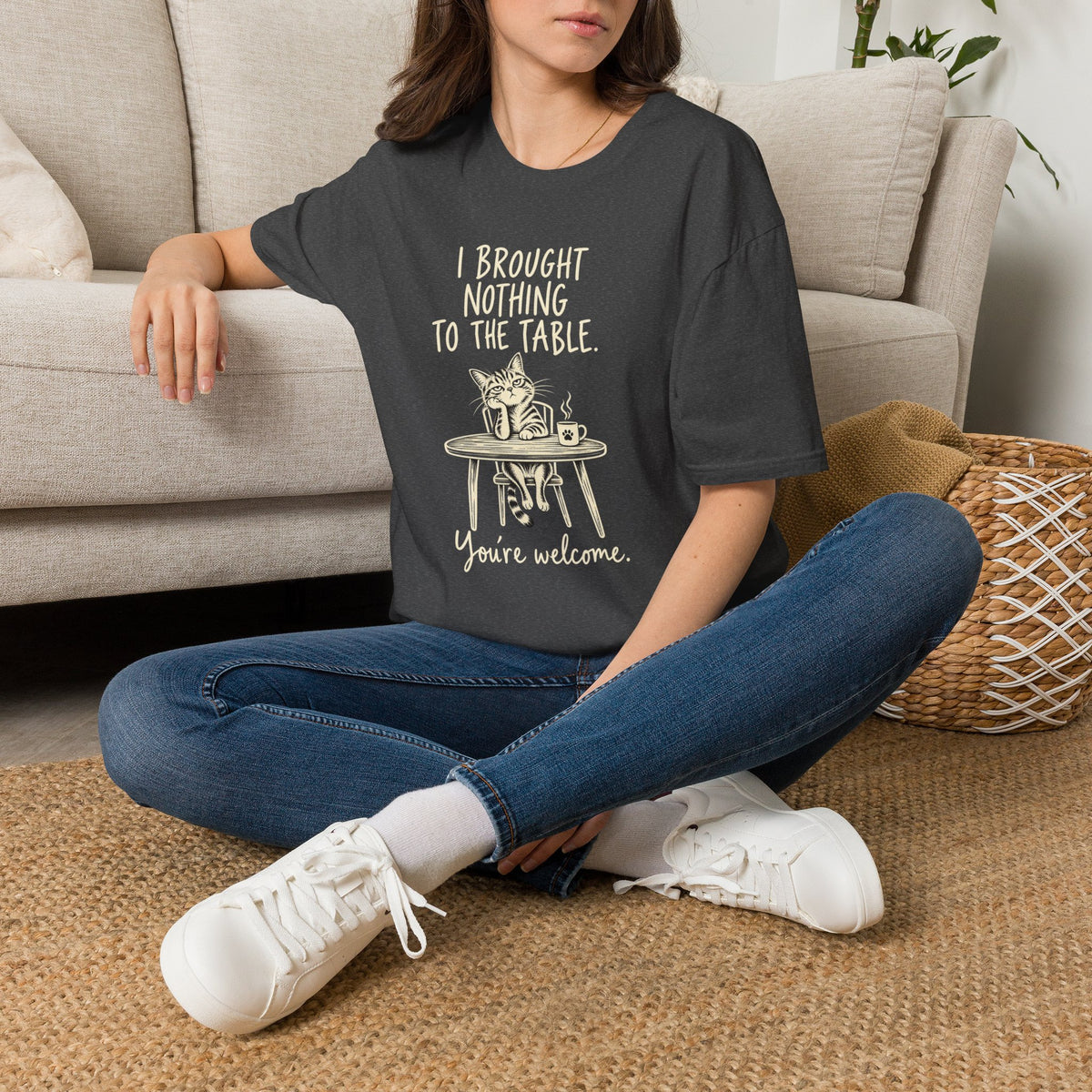 Cat Humor T‑Shirt — “I Brought Nothing to the Table. You’re Welcome.”