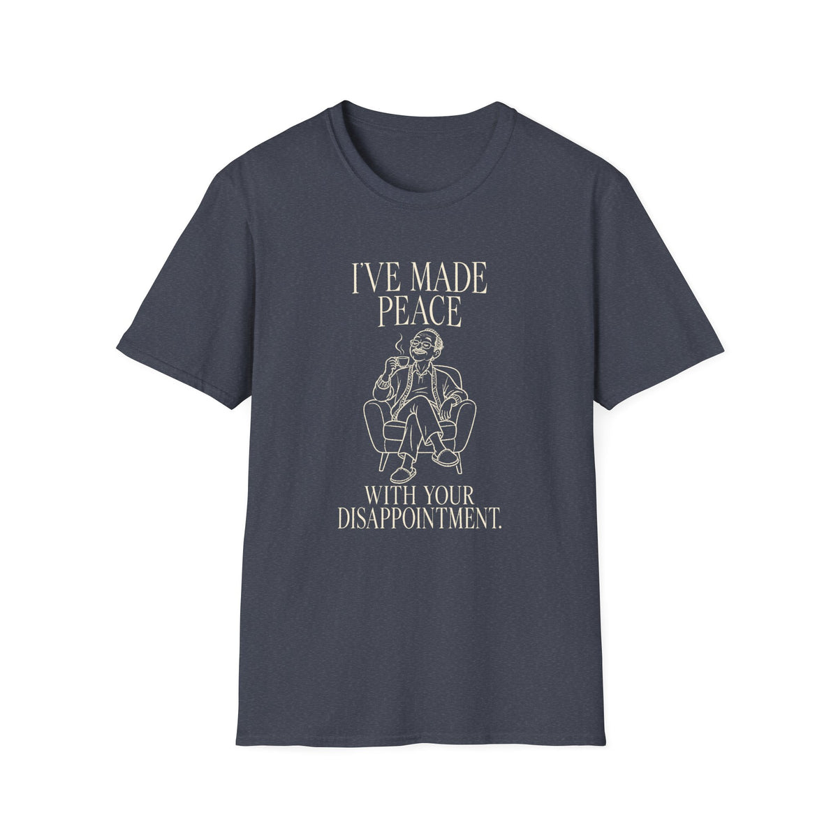 I've Made Peace T-Shirt — "I've Made Peace With Your Disappointment" Graphic Tee