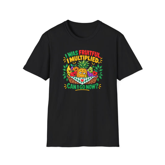 I Was Fruitful I Multiplied T-Shirt —  Graphic Tee