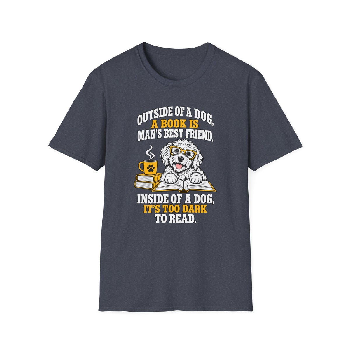T-Shirt — "Outside of a Dog, A Book Is Man's Best Friend" Dog & Book Graphic Tee