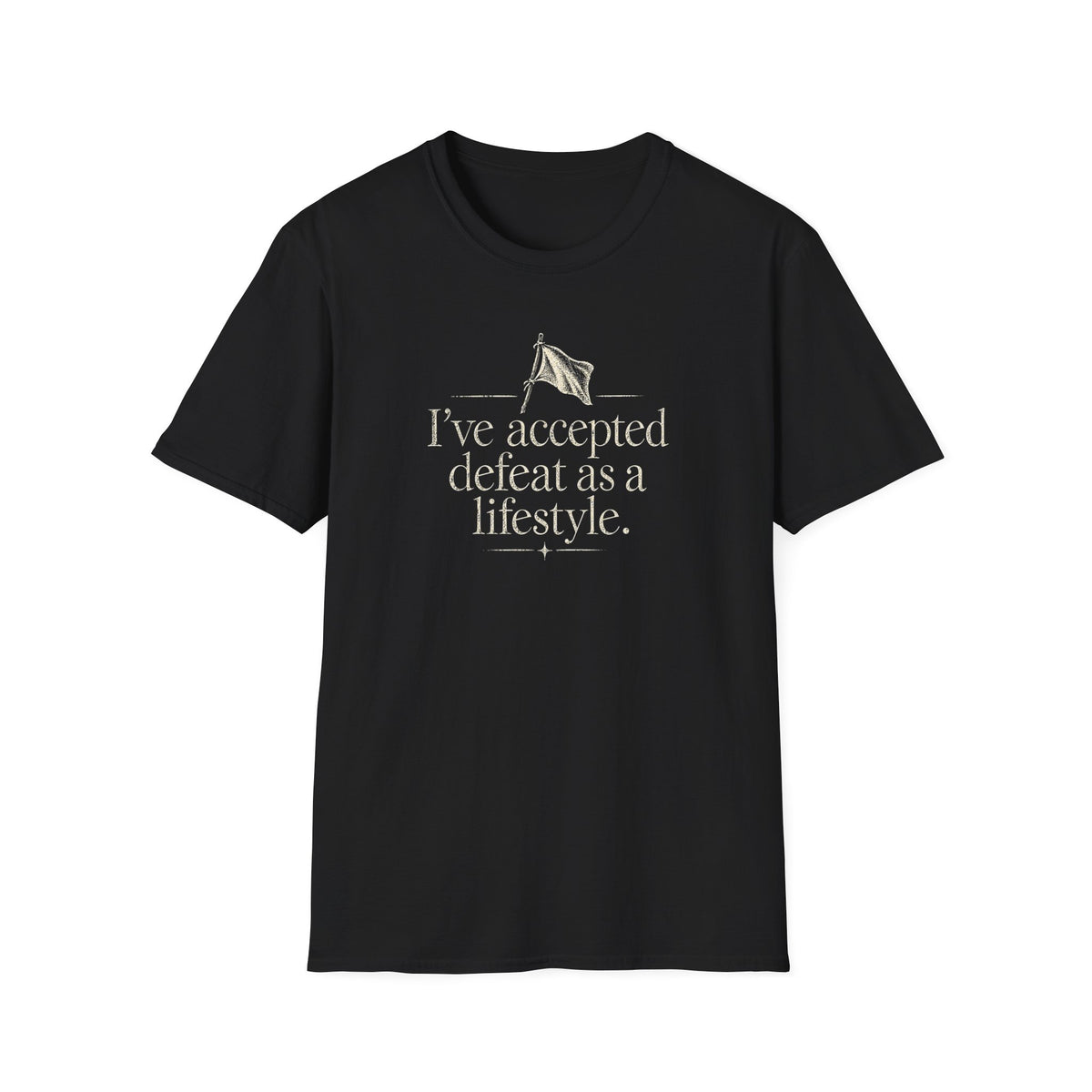 I've Accepted Defeat As A Lifestyle T-Shirt — Funny Sarcastic Quote Tee