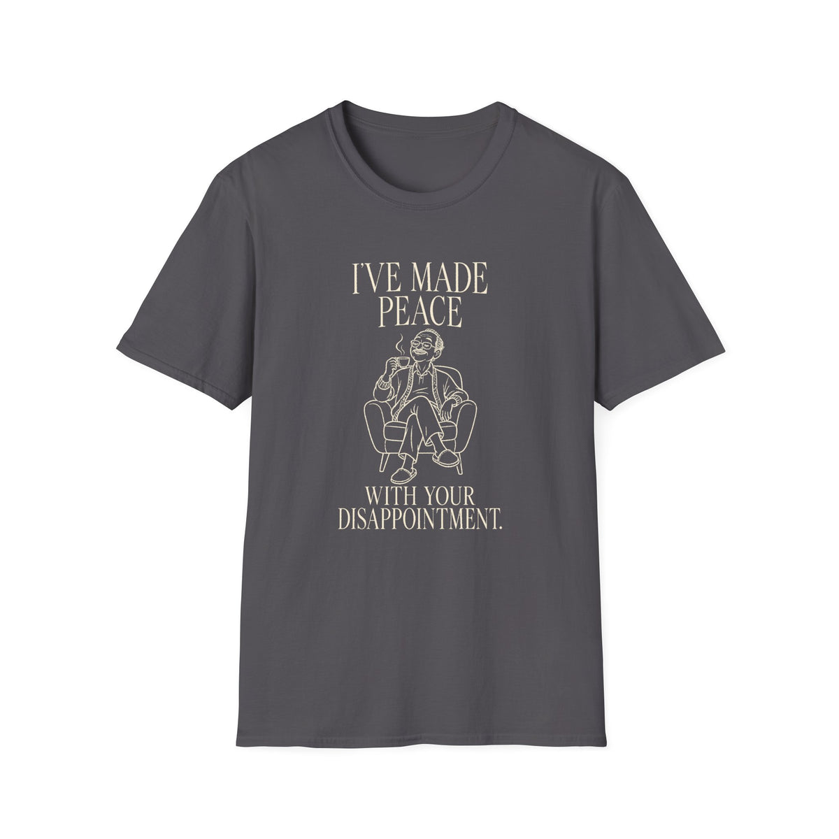 I've Made Peace T-Shirt — "I've Made Peace With Your Disappointment" Graphic Tee