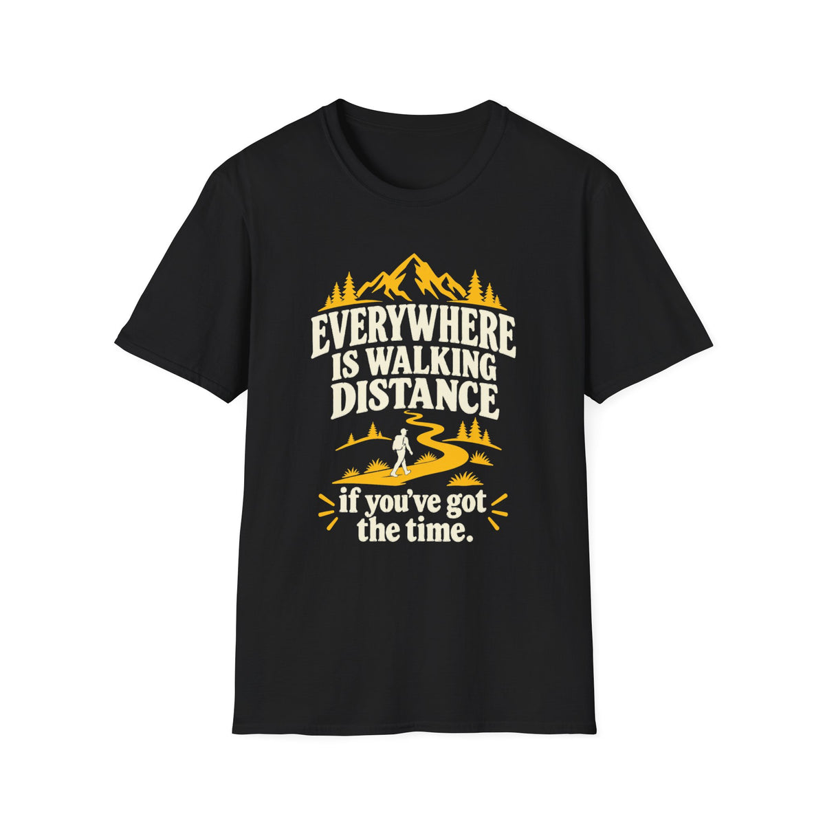 Everywhere Is Walking Distance T-Shirt — Funny Hiking Shirt for Outdoors Lovers