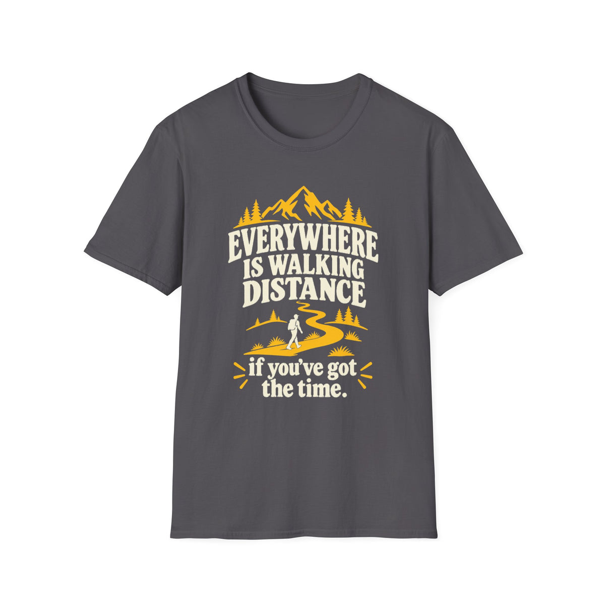Everywhere Is Walking Distance T-Shirt — Funny Hiking Shirt for Outdoors Lovers