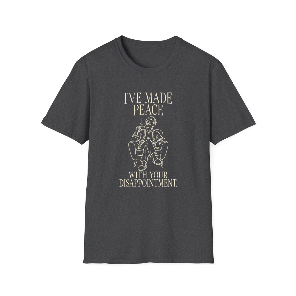 I've Made Peace T-Shirt — "I've Made Peace With Your Disappointment" Graphic Tee