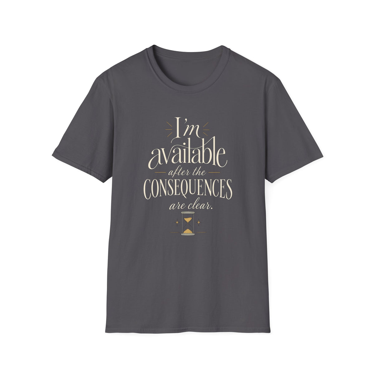 Available After the Consequences T-Shirt — Funny Slogan Graphic Tee