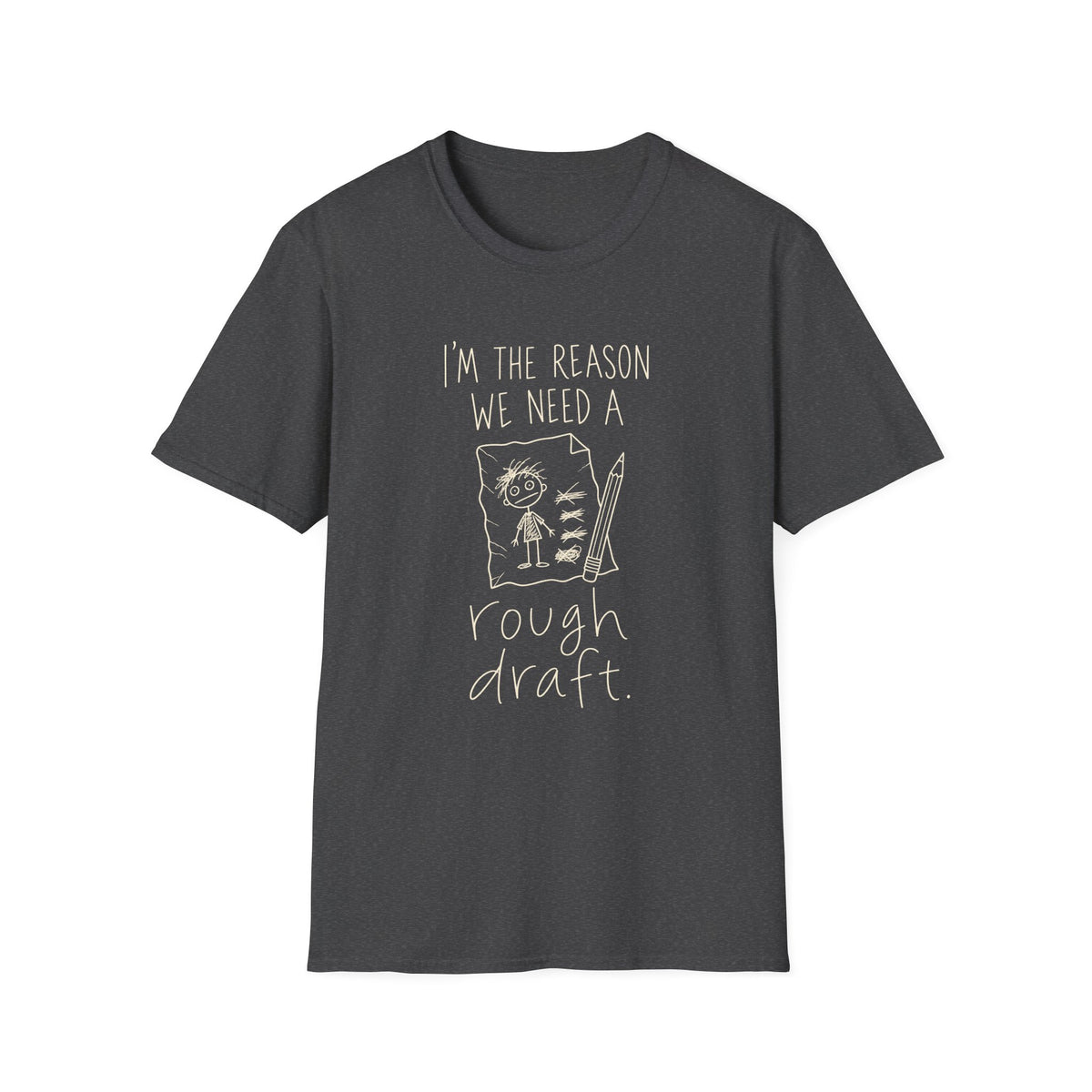 I'm the Reason We Need a Rough Draft T‑Shirt