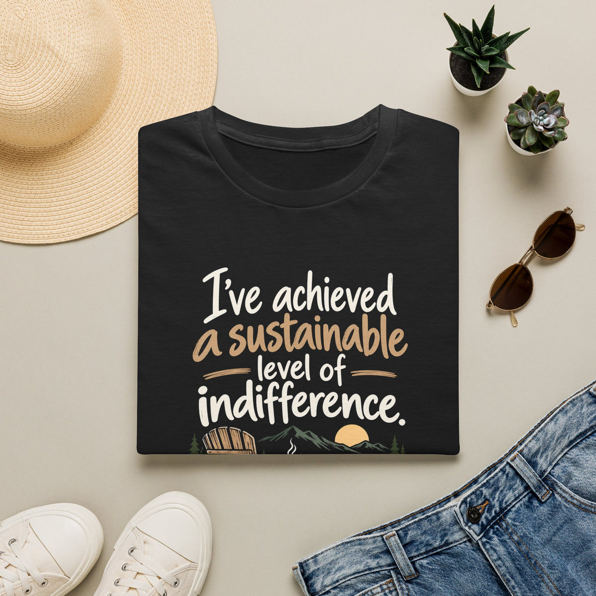 T-Shirt — "I've Achieved a Sustainable Level of Indifference" Lakeside Relaxation Tee
