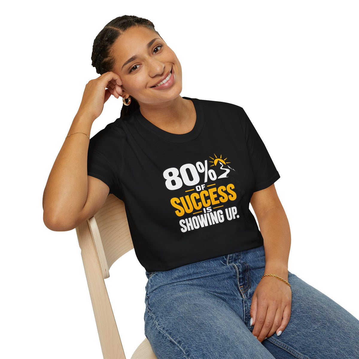 80% of Success Is Showing Up T-Shirt