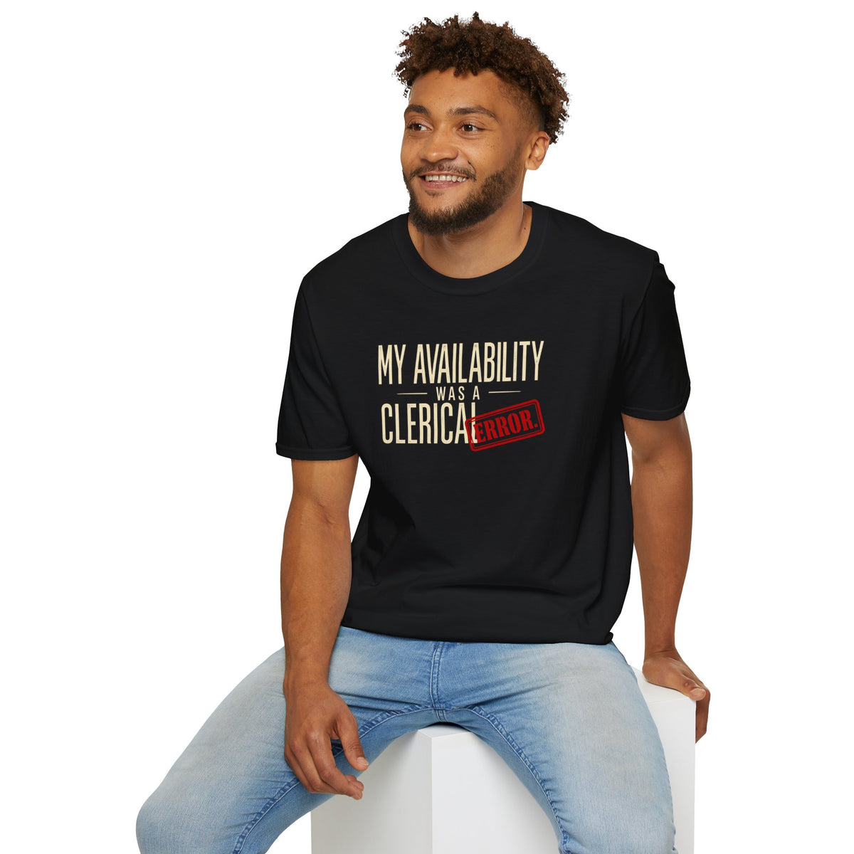 "My Availability Was a Clerical Error" Funny Office Tee