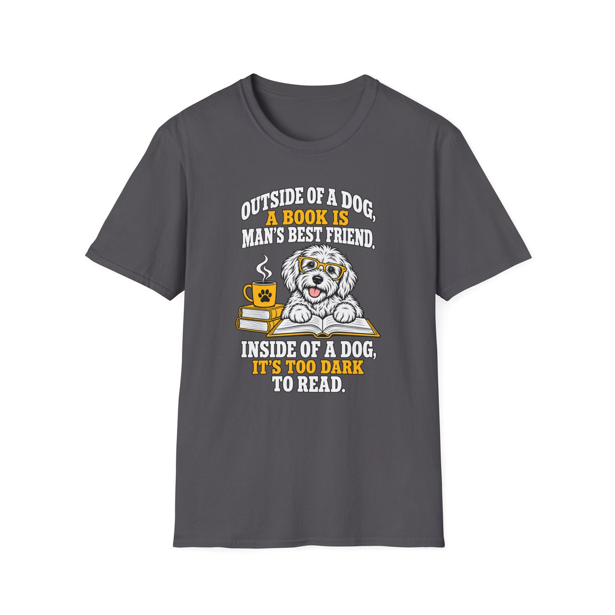T-Shirt — "Outside of a Dog, A Book Is Man's Best Friend" Dog & Book Graphic Tee