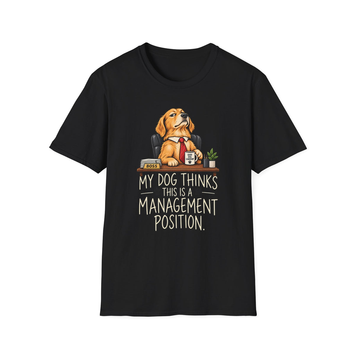 Dog Boss T‑Shirt - "My Dog Thinks This Is A Management Position" Funny Pet Lover Tee