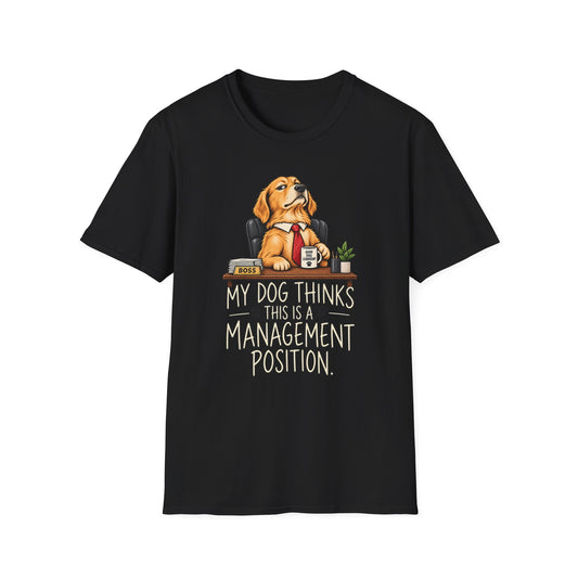 Dog Boss T‑Shirt - "My Dog Thinks This Is A Management Position" Funny Pet Lover Tee