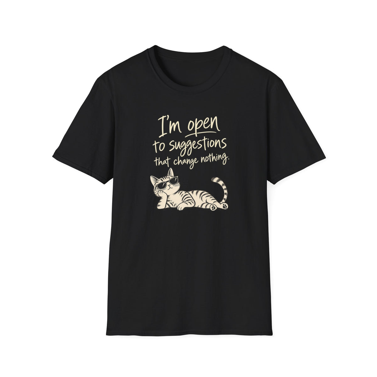 Cat Graphic T-Shirt — "I'm Open to Suggestions That Change Nothing" Funny Cute Tee