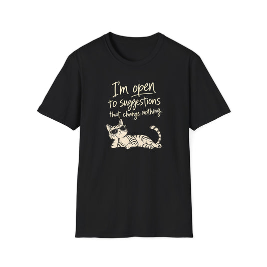 Cat Graphic T-Shirt — "I'm Open to Suggestions That Change Nothing" Funny Cute Tee