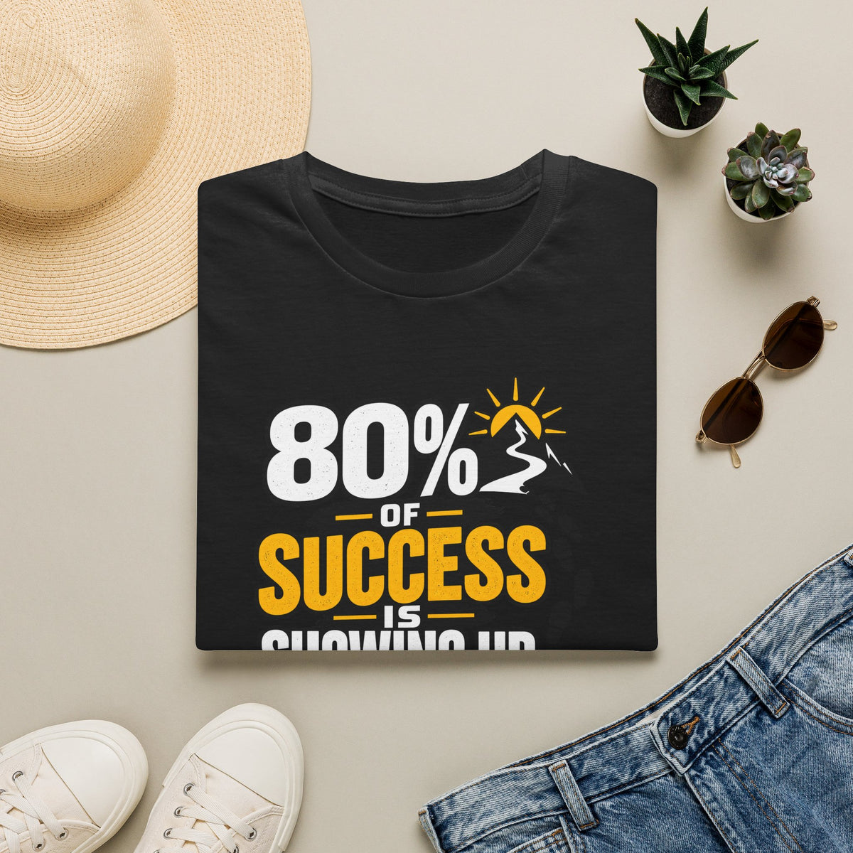 80% of Success Is Showing Up T-Shirt