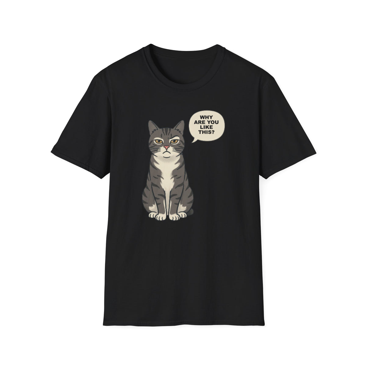 Funny Cat T-Shirt — Cute Tabby Saying "Why Are You Like This?"