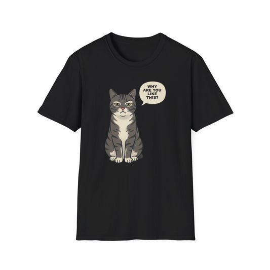 Funny Cat T-Shirt — Cute Tabby Saying "Why Are You Like This?"