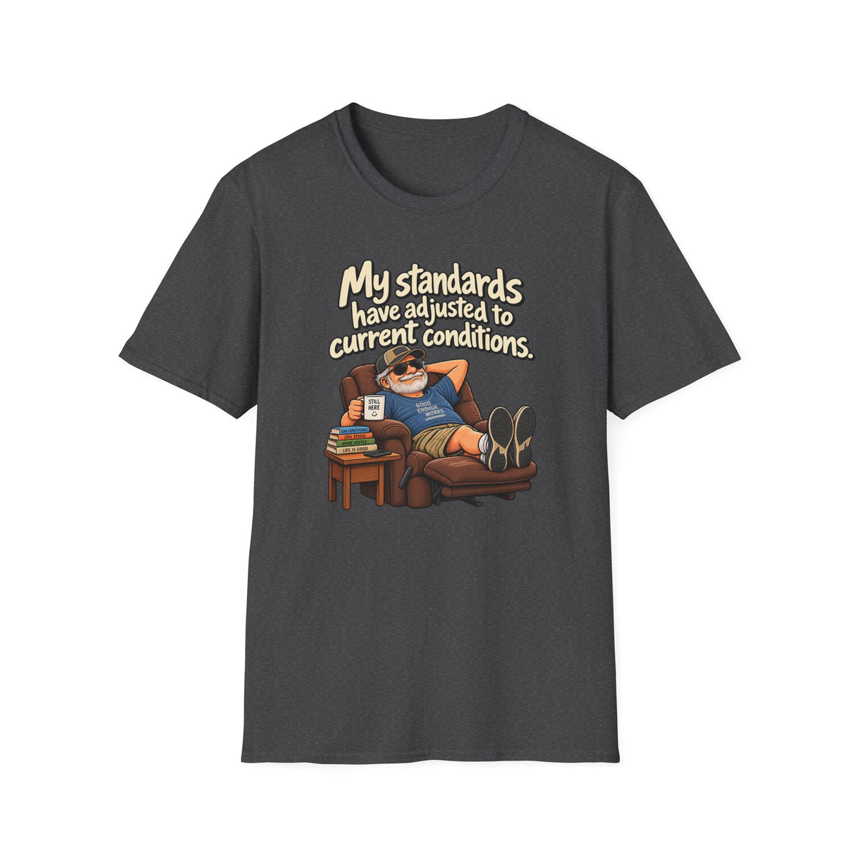 My Standards Have Adjusted to Current Conditions T-Shirt