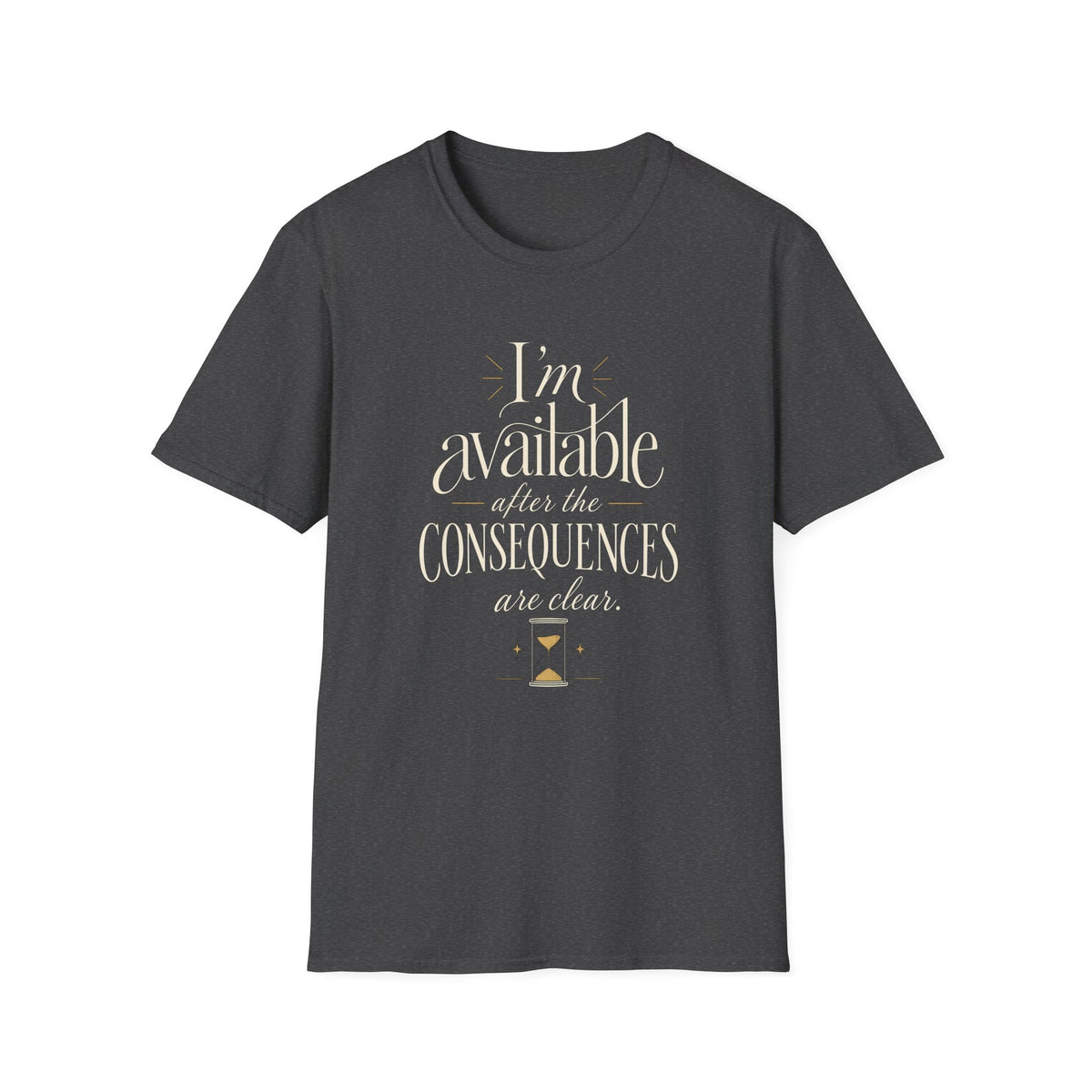 Available After the Consequences T-Shirt — Funny Slogan Graphic Tee