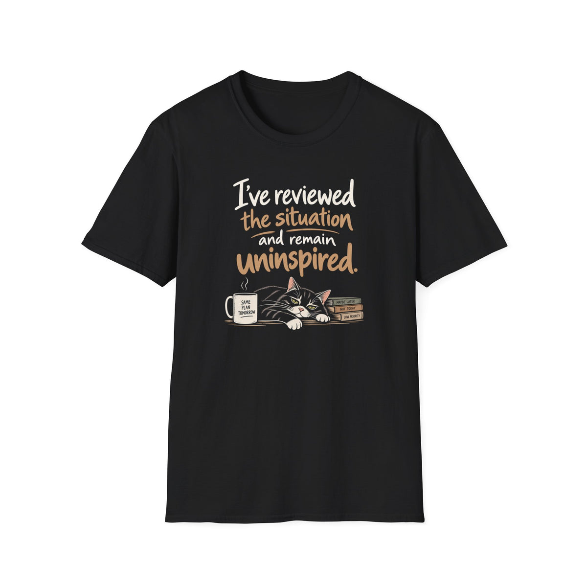 I've Reviewed the Situation and Remain Uninspired T-Shirt