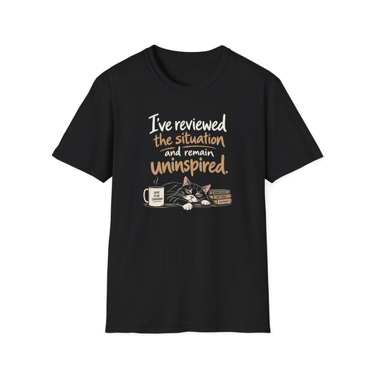I've Reviewed the Situation and Remain Uninspired T-Shirt