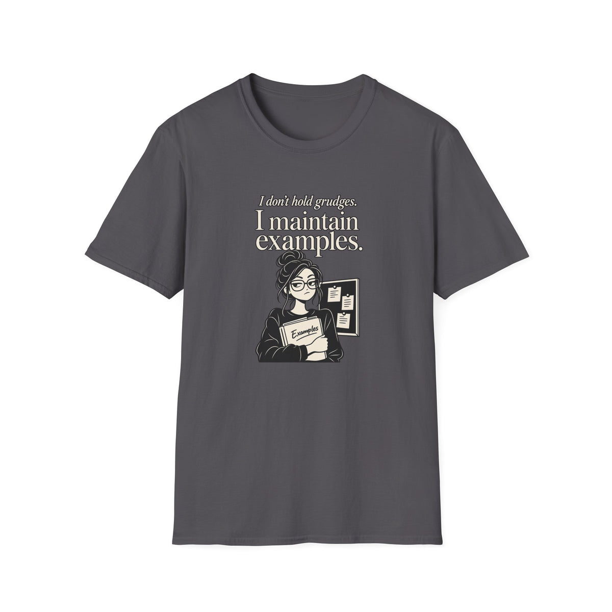 I Don’t Hold Grudges I Maintain Examples T-Shirt — Funny Sarcastic Teacher/Office Humor Tee
