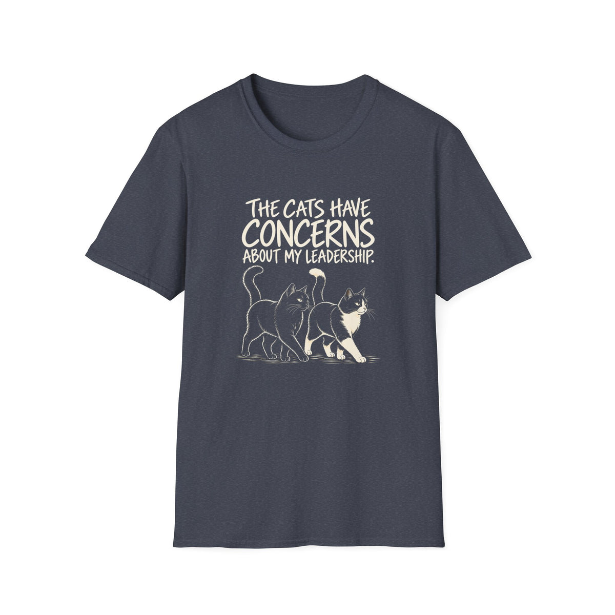 Cat Humor T-Shirt — "The Cats Have Concerns About My Leadership" Cute Cat Lover Tee