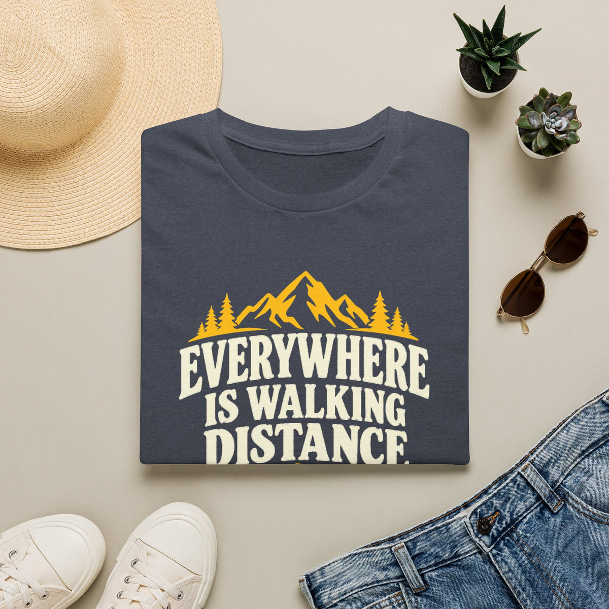 Everywhere Is Walking Distance T-Shirt — Funny Hiking Shirt for Outdoors Lovers
