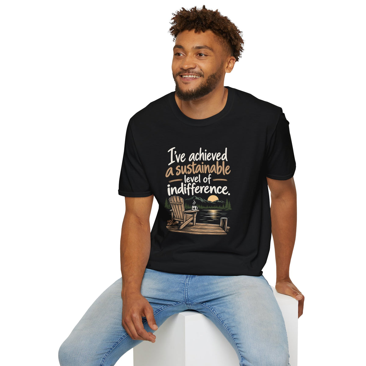 T-Shirt — "I've Achieved a Sustainable Level of Indifference" Lakeside Relaxation Tee