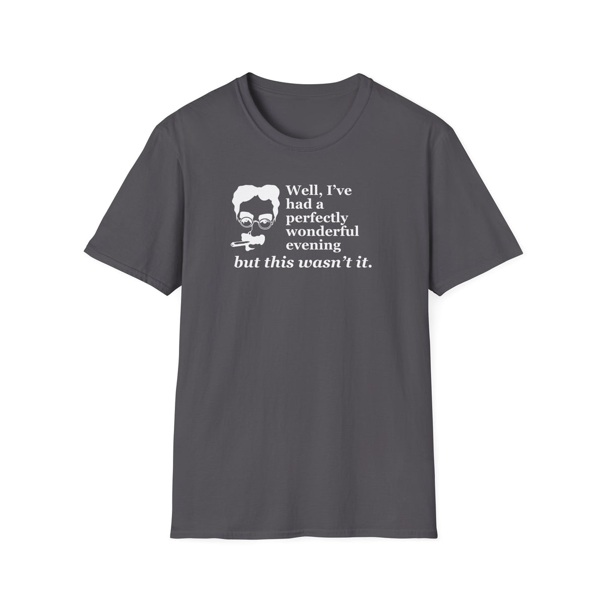 T-Shirt — “Well, I’ve had a perfectly wonderful evening but this wasn’t it” Vintage Quote Tee