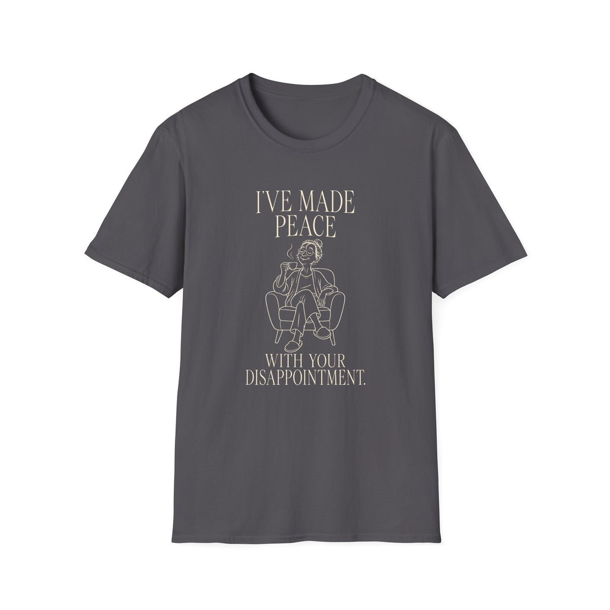 I’ve Made Peace With Your Disappointment T‑Shirt — Wry Minimalist Tee FEMALE