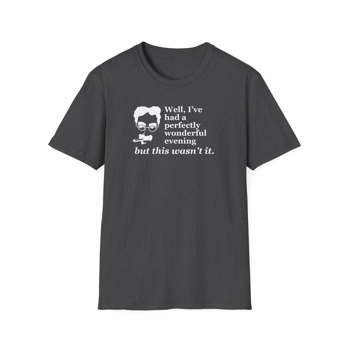 T-Shirt — “Well, I’ve had a perfectly wonderful evening but this wasn’t it” Vintage Quote Tee