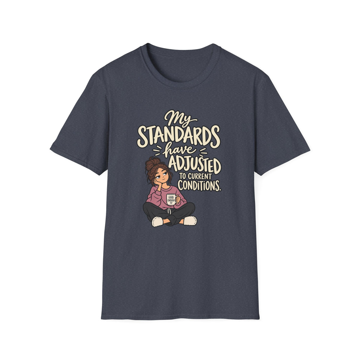 "My Standards Have Adjusted to Current Conditions" Graphic Tee Female