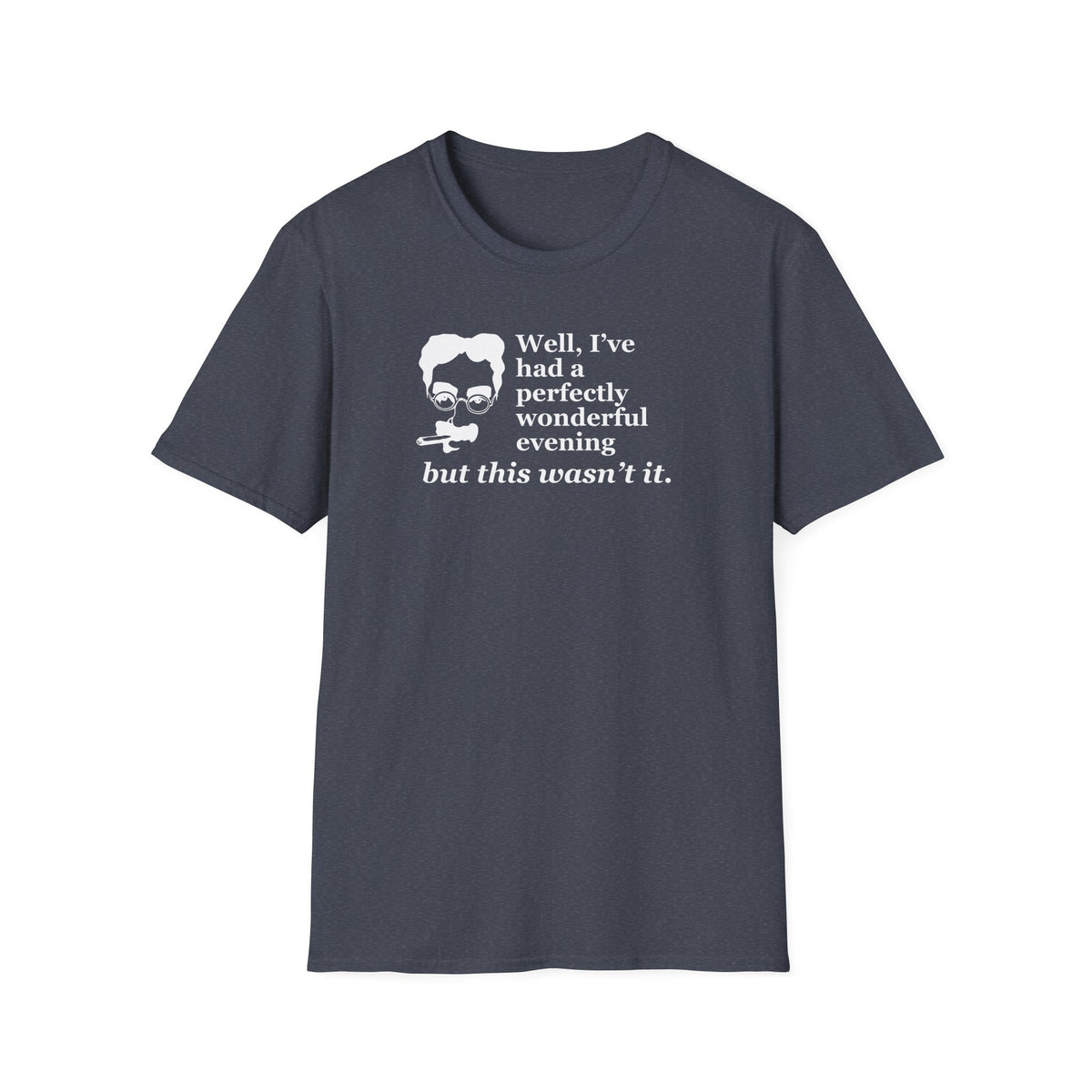 T-Shirt — “Well, I’ve had a perfectly wonderful evening but this wasn’t it” Vintage Quote Tee