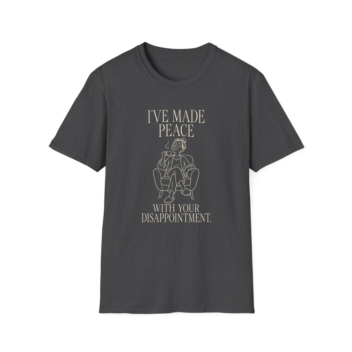 I’ve Made Peace With Your Disappointment T‑Shirt — Wry Minimalist Tee FEMALE