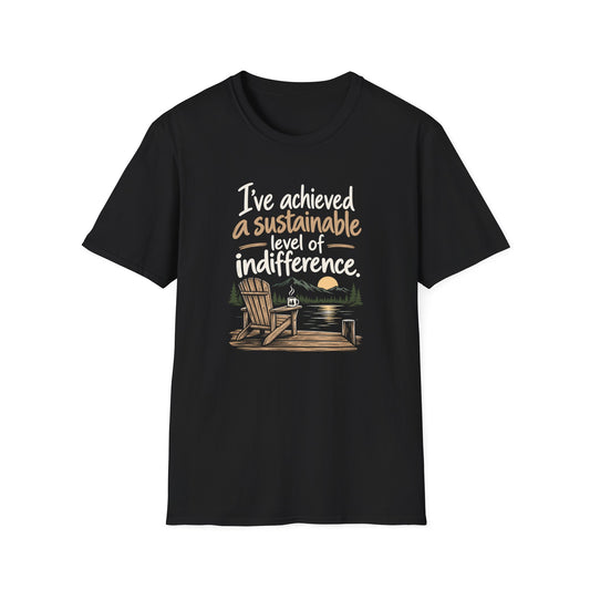 T-Shirt — "I've Achieved a Sustainable Level of Indifference" Lakeside Relaxation Tee