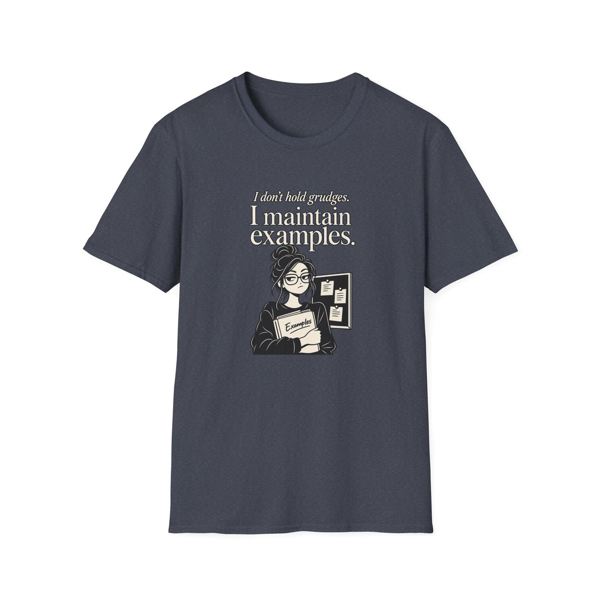I Don’t Hold Grudges I Maintain Examples T-Shirt — Funny Sarcastic Teacher/Office Humor Tee