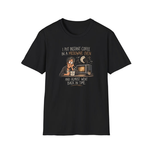 Coffee Time Travel T-Shirt — "I Put Instant Coffee in a Microwave Oven and Almost Went Back in Time" Funny Retro Tee
