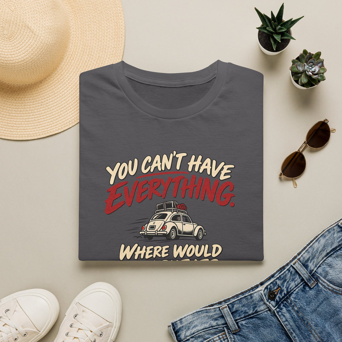 You Can't Have Everything Where Would You Put It? T-Shirt — Vintage Camper Humor Tee