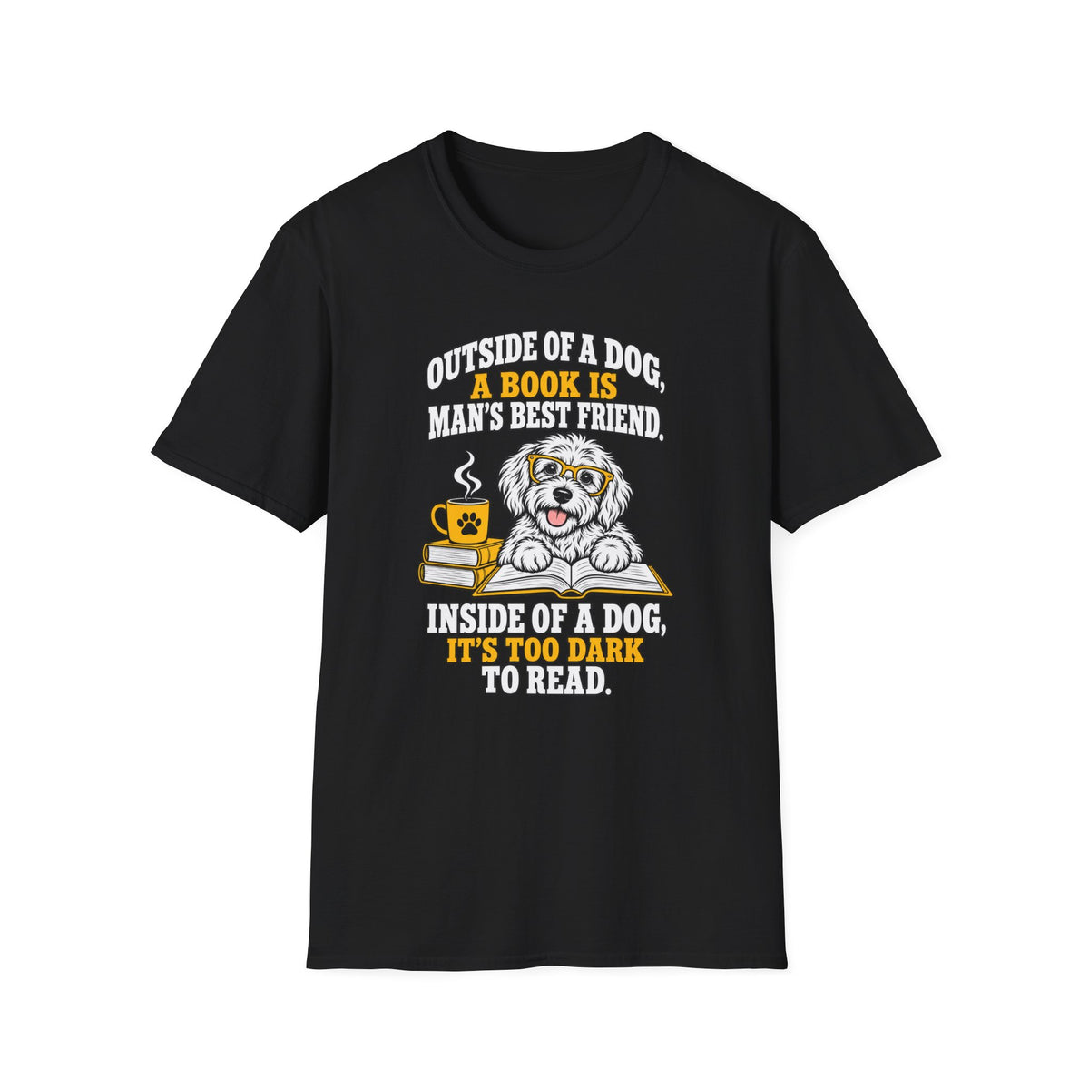 T-Shirt — "Outside of a Dog, A Book Is Man's Best Friend" Dog & Book Graphic Tee