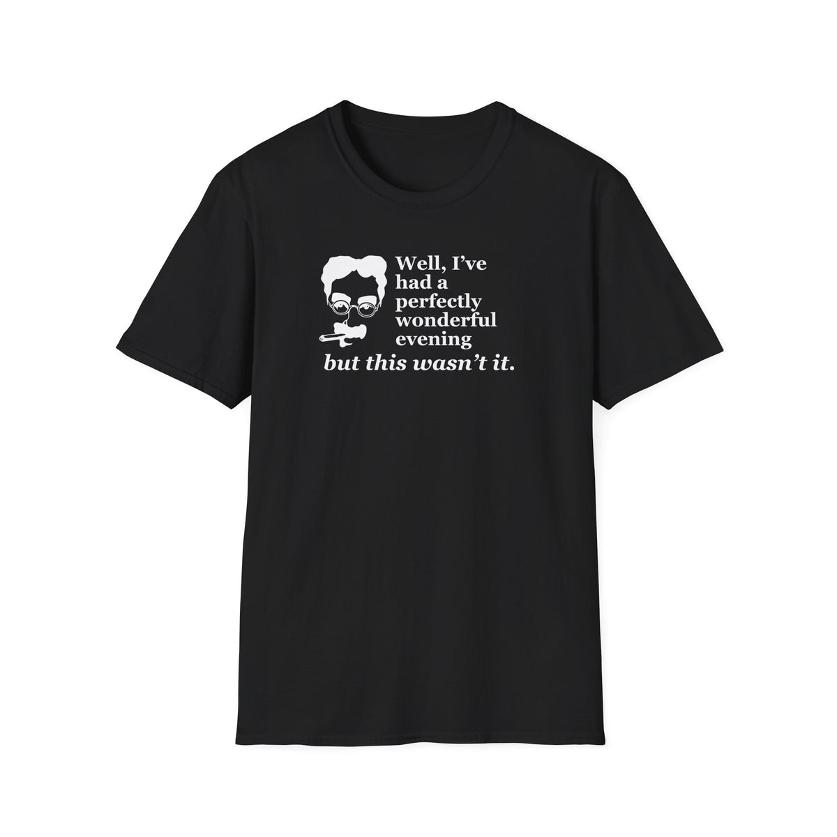 T-Shirt — “Well, I’ve had a perfectly wonderful evening but this wasn’t it” Vintage Quote Tee