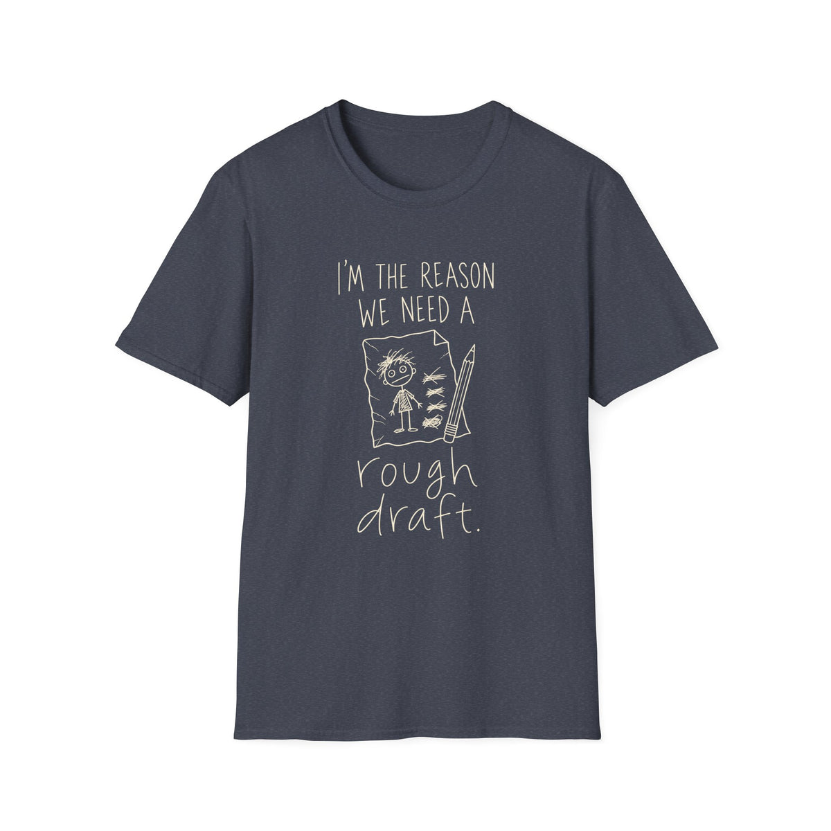 I'm the Reason We Need a Rough Draft T‑Shirt
