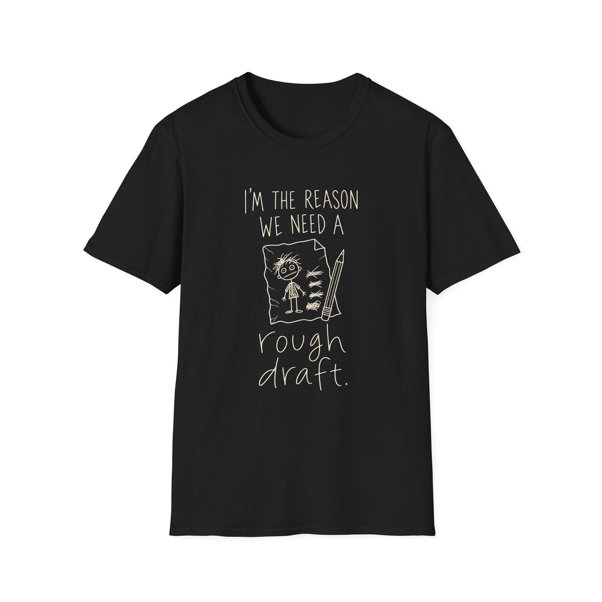 I'm the Reason We Need a Rough Draft T‑Shirt
