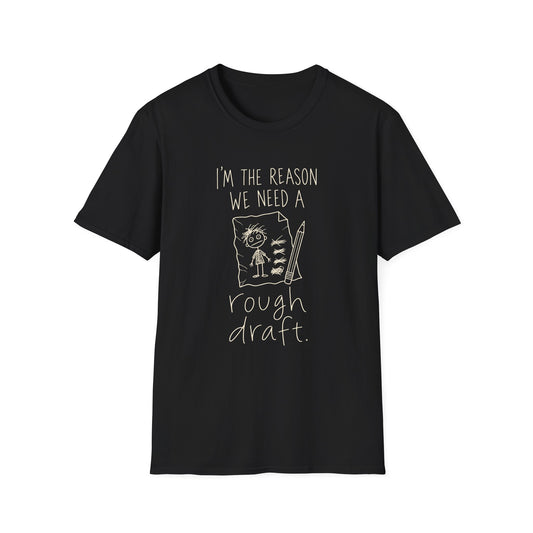 I'm the Reason We Need a Rough Draft T‑Shirt