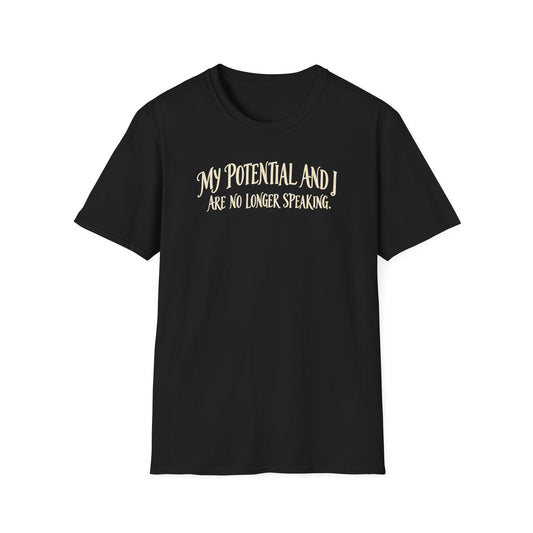 Funny 'My Potential and I Are No Longer Speaking' T‑Shirt