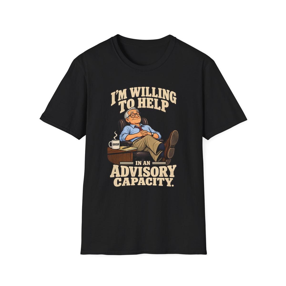 I’m Willing To Help T-Shirt — 'In An Advisory Capacity' Funny Relaxed Advice Tee