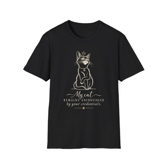 Cat Crown T-Shirt — "My Cat Remains Unconvinced by Your Credentials" Graphic Tee